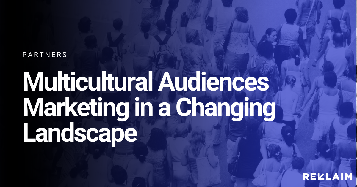 Navigating the New Rules of Marketing to Multicultural Audiences