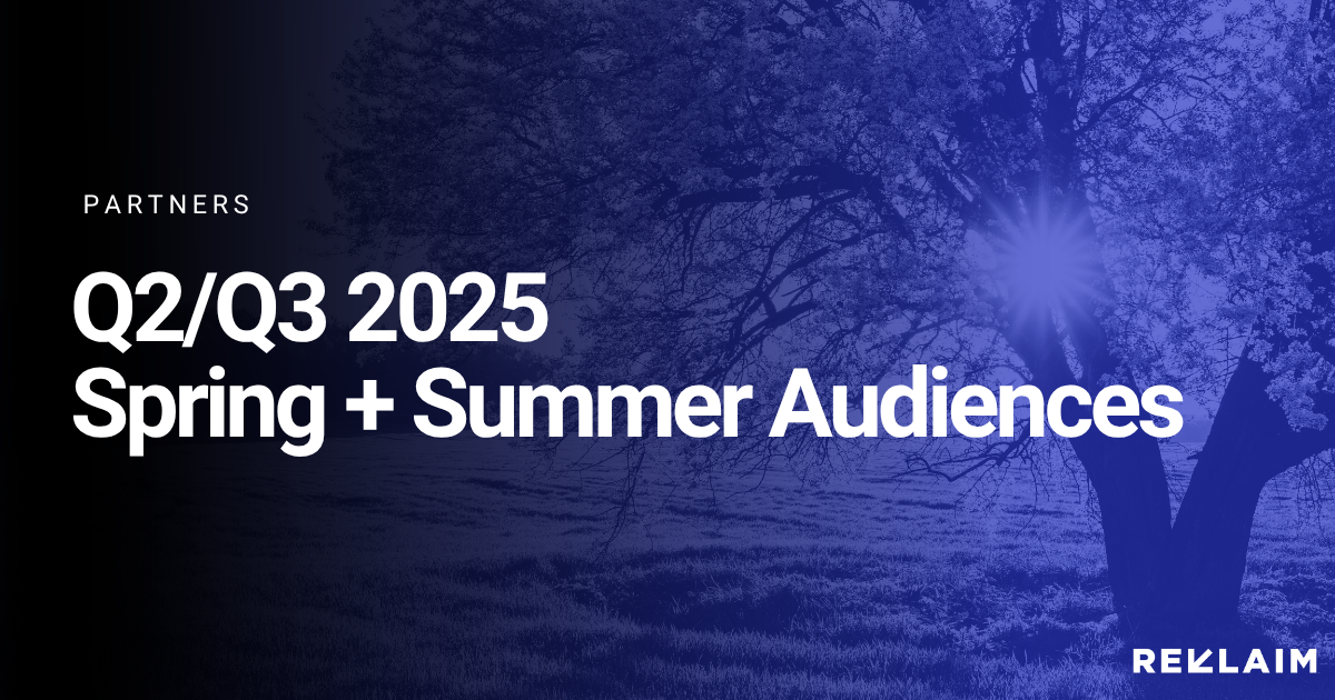 Activate Spring + Summer Campaigns with Reklaim’s Q2/Q3 Opt-In Audiences