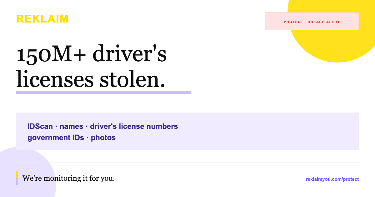IDScan confirms breach: 150M+ driver’s licenses stolen